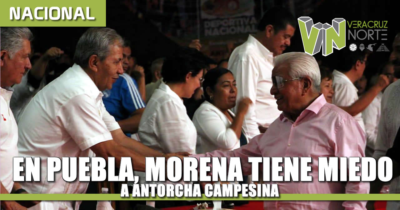 En Puebla, Morena le tiene miedo a Antorcha porque somos muchos más