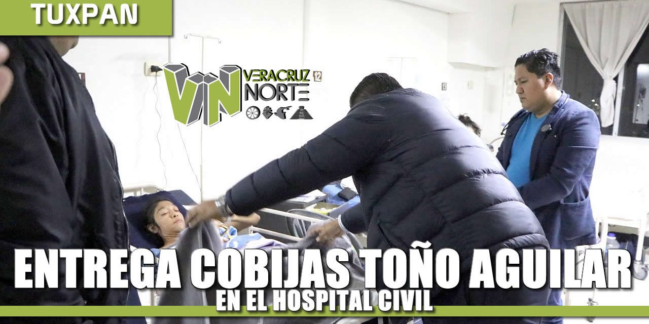 ENTREGA TOÑO AGUILAR COBIJAS EN HOSPITAL CIVIL