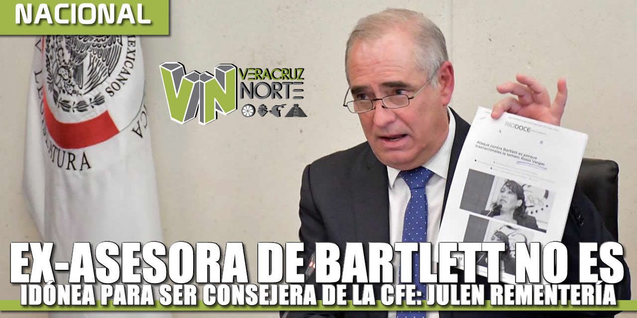 Ex asesora de Bartlett no es idónea para ser consejera de la CFE: Julen Rementería