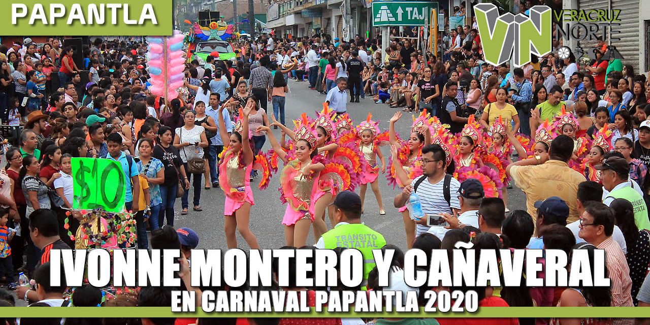 IVONNE MONTERO Y CAÑAVERAL EN “CARNAVAL PAPANTLA 2020”