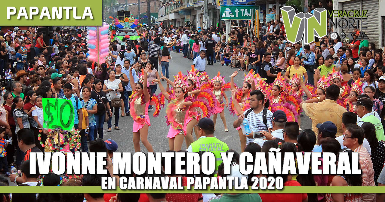 IVONNE MONTERO Y CAÑAVERAL EN “CARNAVAL PAPANTLA 2020”