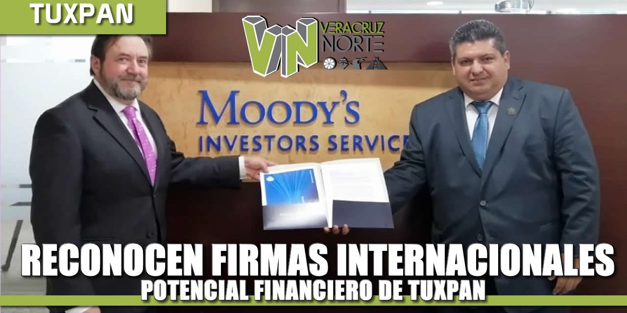 Firmas calificadoras internacionales reconocen potencial financiero de Tuxpan