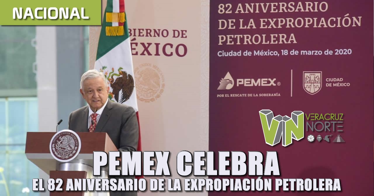 PEMEX celebra el 82 aniversario de la expropiación petrolera
