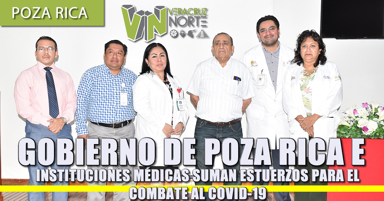 GOBIERNO DE POZA RICA E INSTITUCIONES MÉDICAS SUMAN ESFUERZOS PARA EL COMBATE AL COVID-19