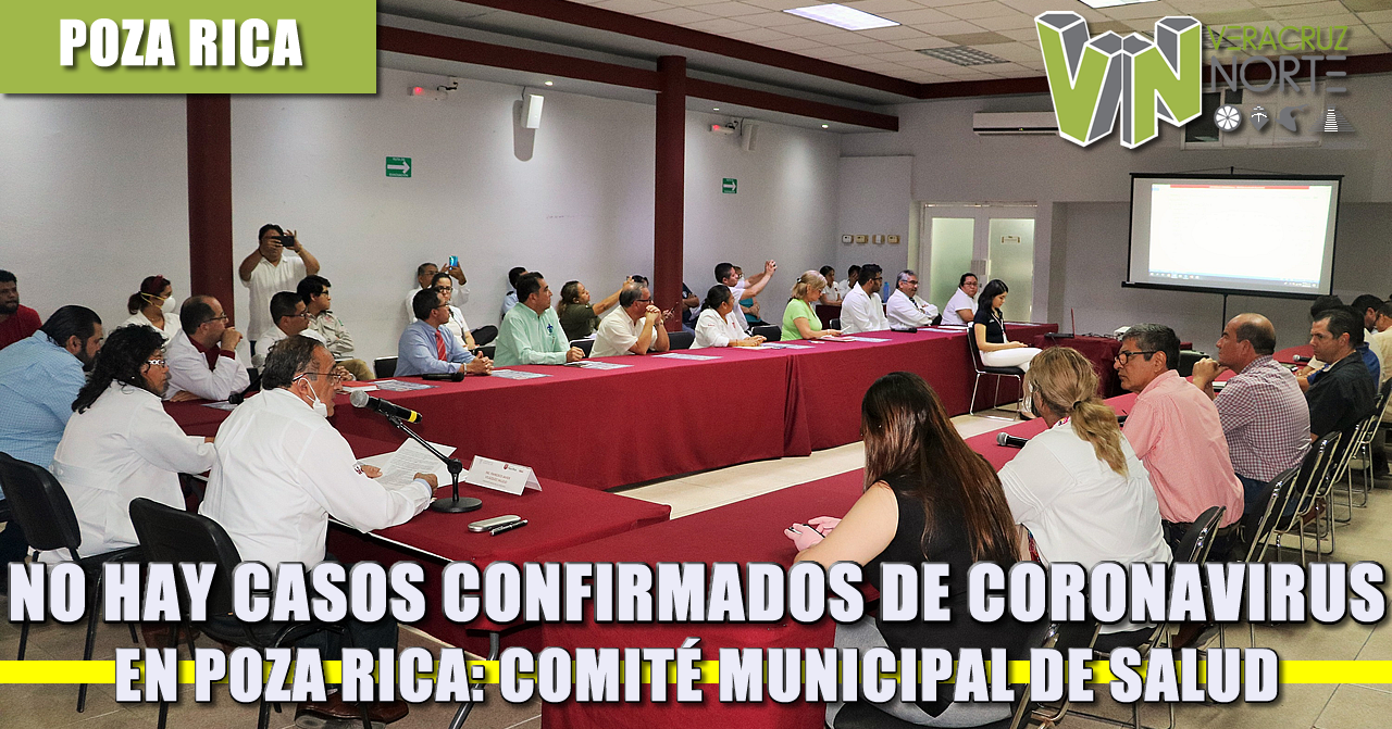 NO HAY CASOS CONFIRMADOS DE CORONAVIRUS EN POZA RICA: COMITÉ MUNICIPAL DE SALUD