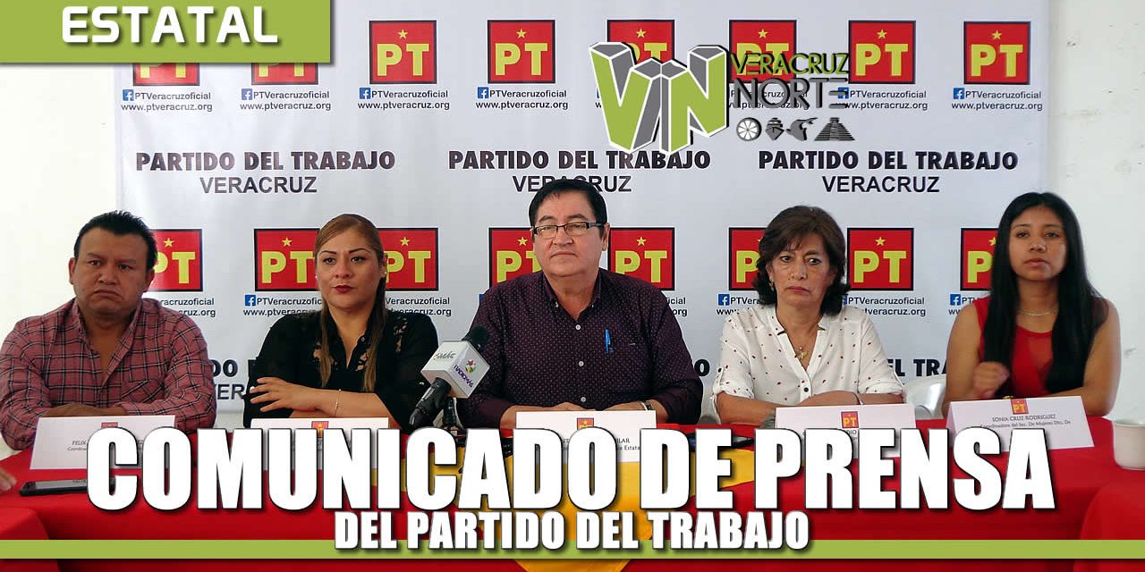 COMUNICADO DE PRENSA DEL COORDINADOR DE LA COMISIÓN EJECUTIVA VICENTE AGUILAR AGUILAR DEL PARTIDO DEL TRABAJO