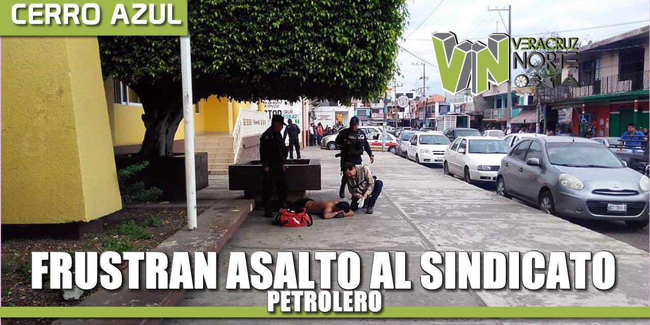 Frustran Asalto en el Sindicato Petrolero