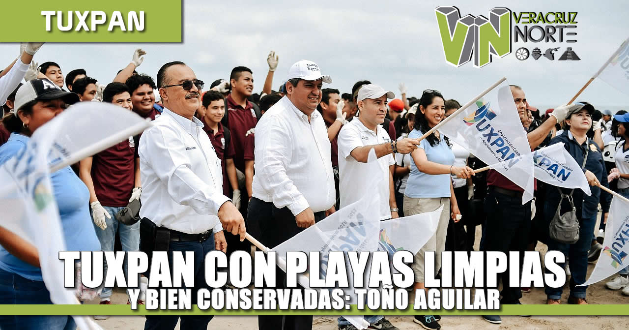 Tuxpan con Playas Limpias y Bien Conservadas: Toño Aguilar