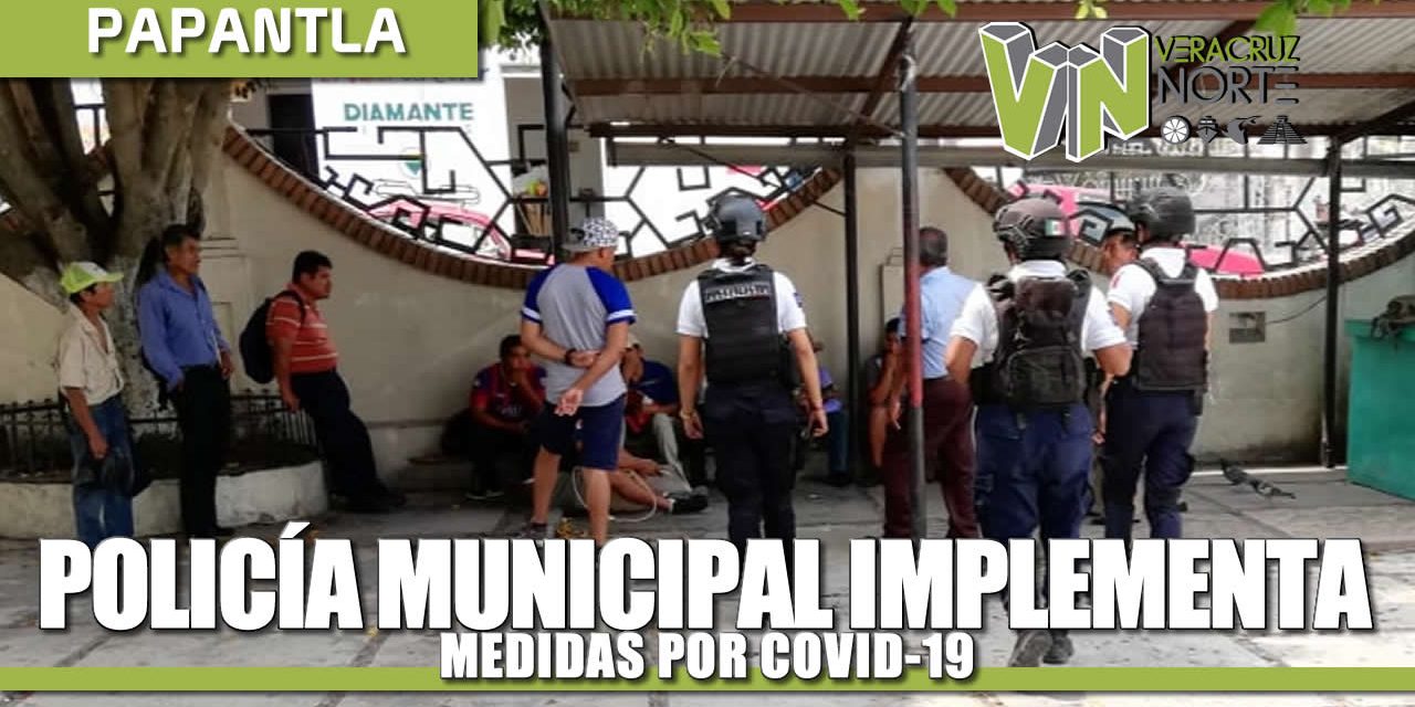 Policía Municipal implementa medidas por COVID-19