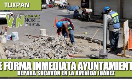 DE FORMA INMEDIATA AYUNTAMIENTO REPARA DE SOCAVÓN EN LA JUÁREZ