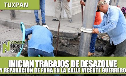 INICIAN TRABAJOS DE DESAZOLVE Y REPARACIÓN DE FUGA EN LA CALLE VICENTE GUERRERO