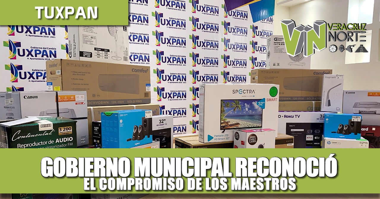 GOBIERNO MUNICIPAL RECONOCIÓ EL COMPROMISO DE LOS MAESTROS TUXPEÑOS PARA FORTALECER A ESTA CIUDAD.