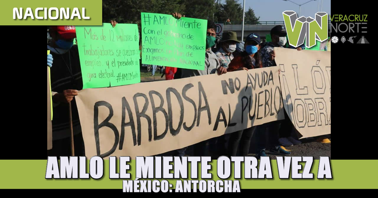 AMLO le miente, una vez más, a México: Antorcha