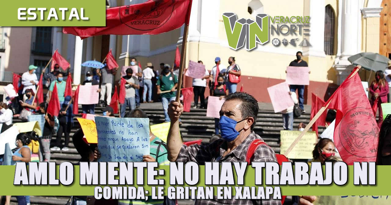 AMLO miente, no hay trabajo ni comida; le gritan en Veracruz