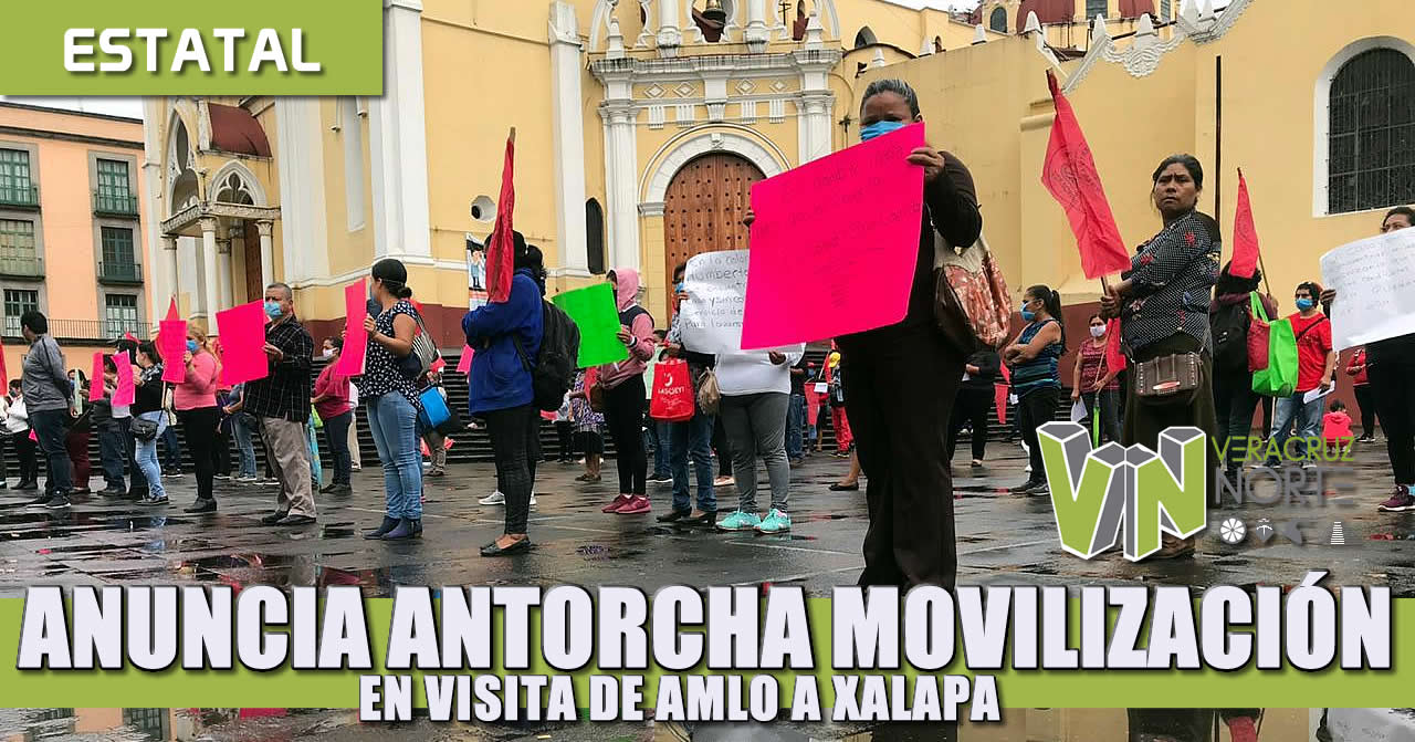 ANUNCIA ANTORCHA MOVILIZACIÓN EN VISITA DE AMLO A XALAPA.