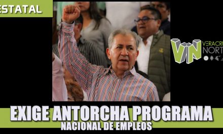EXIGE ANTORCHA PROGRAMA NACIONAL DE EMPLEOS PARA FAMILIAS SIN INGRESOS