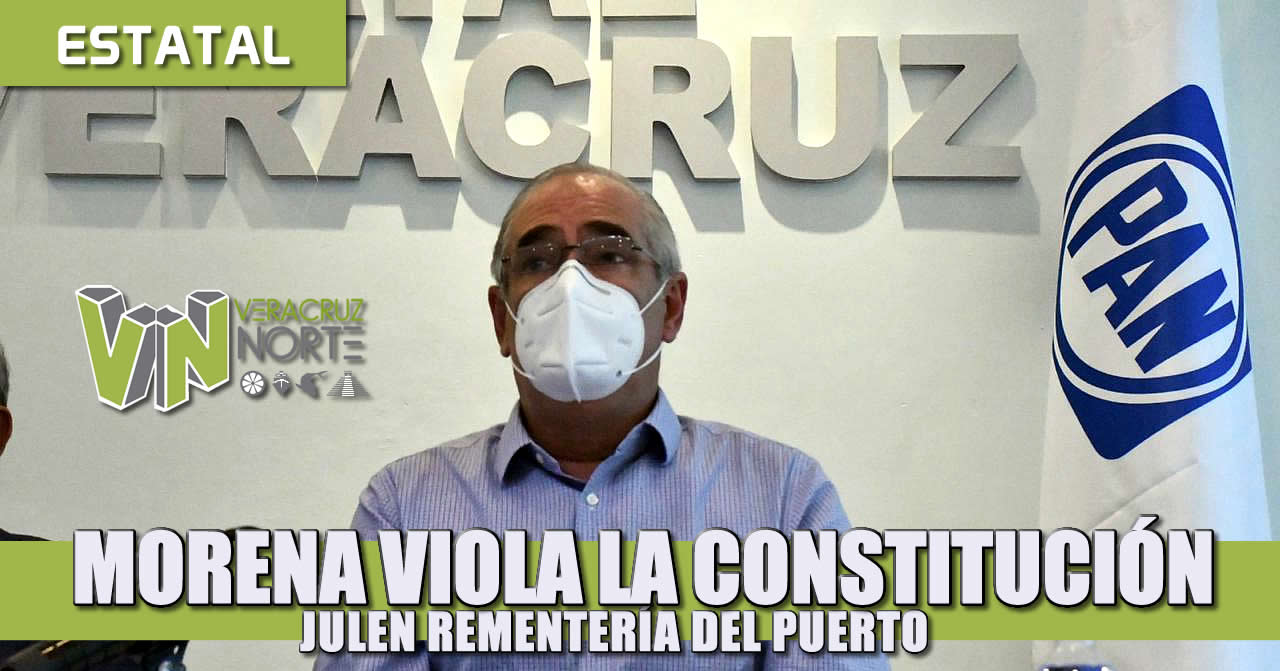MORENA VIOLA LA CONSTITUCIÓN PARA IMPEDIR QUE VERACRUZANOS SOMETAN AL GOBERNADOR A LA REVOCACIÓN DE MANDATO: JULEN REMENTERÍA