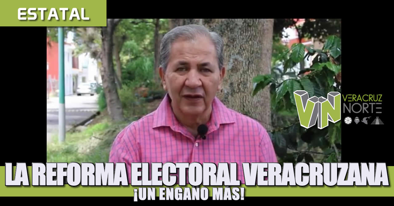 LA REFORMA ELECTORAL VERACRUZANA: ¡UN ENGAÑO MÁS!