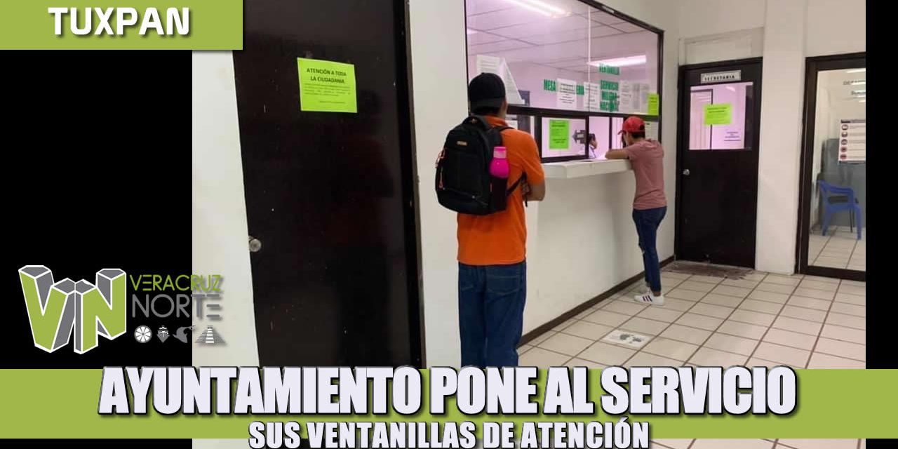 AYUNTAMIENTO DE TUXPAN PONE AL SERVICIO SUS VENTANILLAS DE ATENCIÓN