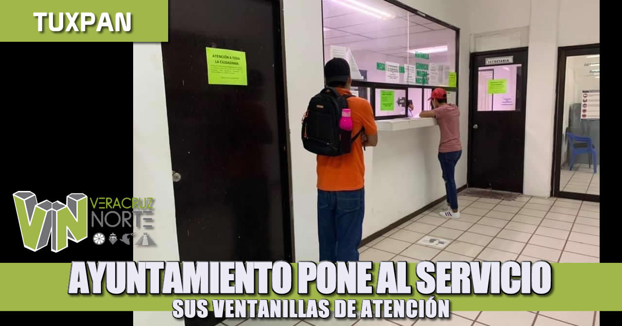 AYUNTAMIENTO DE TUXPAN PONE AL SERVICIO SUS VENTANILLAS DE ATENCIÓN