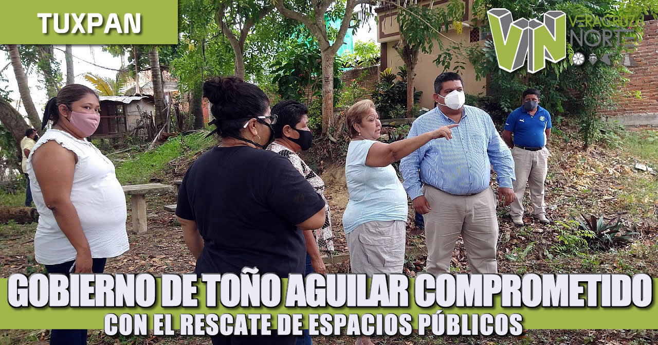 GOBIERNO DE TOÑO AGUILAR COMPROMETIDO CON EL RESCATE DE ESPACIOS PÚBLICOS