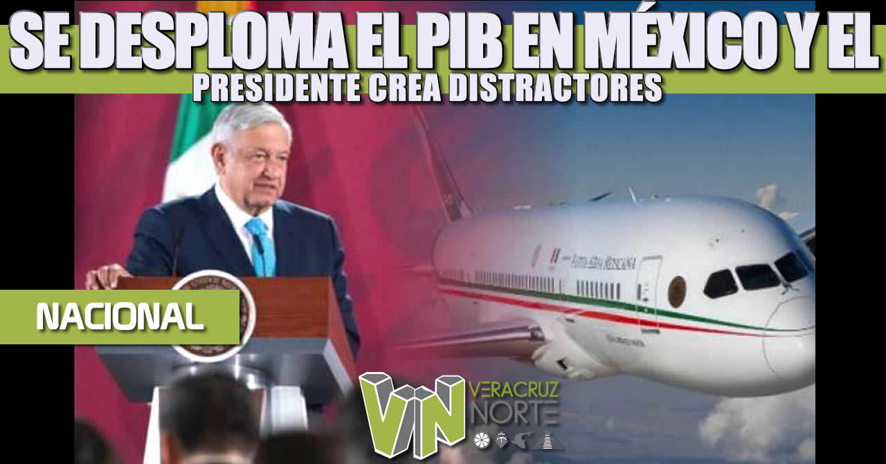 SE DESPLOMA EL PIB EN MÉXICO Y EL PRESIDENTE