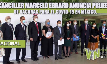 EL CANCILLER MARCELO EBRARD ANUNCIA PRUEBAS DE VACUNAS PARA EL COVID-19 EN MÉXICO