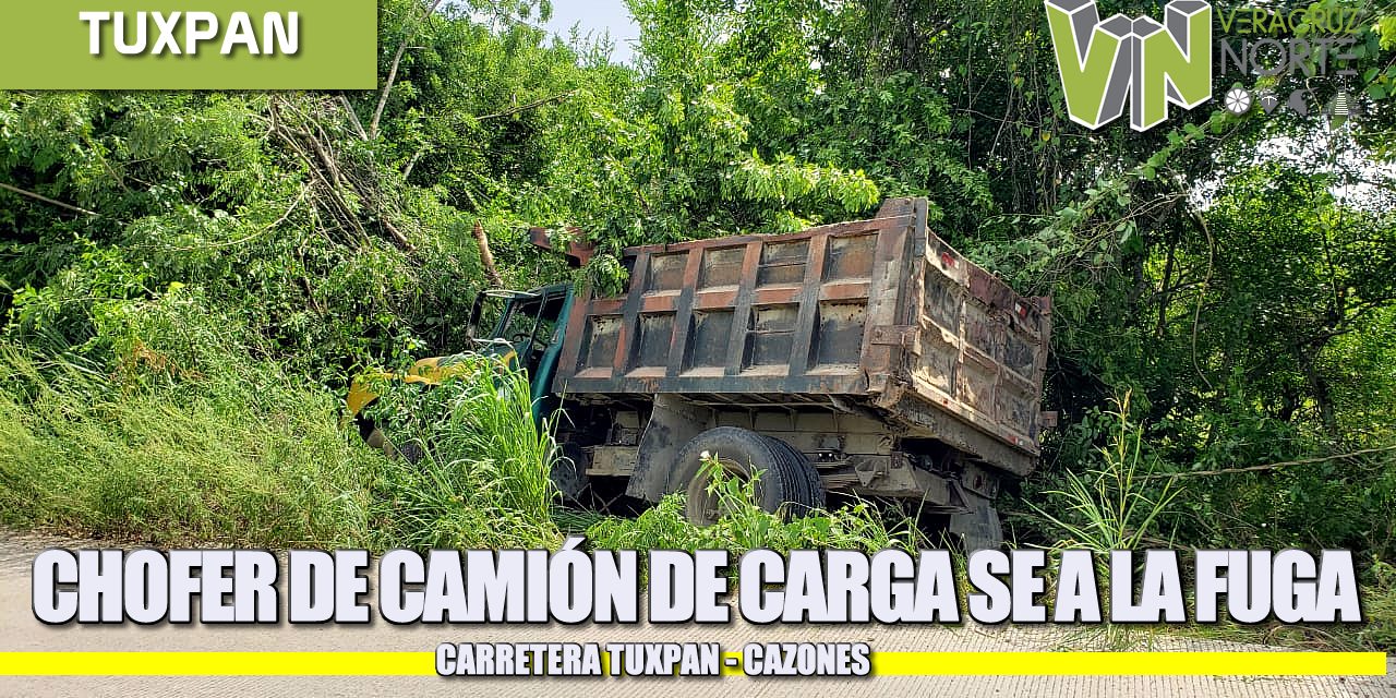 CONDUCTOR DE CAMIÓN DE CARGA SE DA A LA FUGA CARRETERA TUXPAN CAZONES.