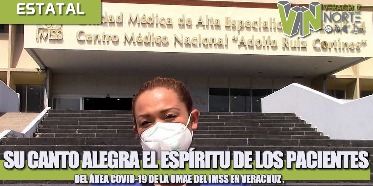 SU CANTO ALEGRA EL ESPÍRITU DE LOS PACIENTES DEL ÁREA COVID-19 DE LA UMAE DEL IMSS EN VERACRUZ