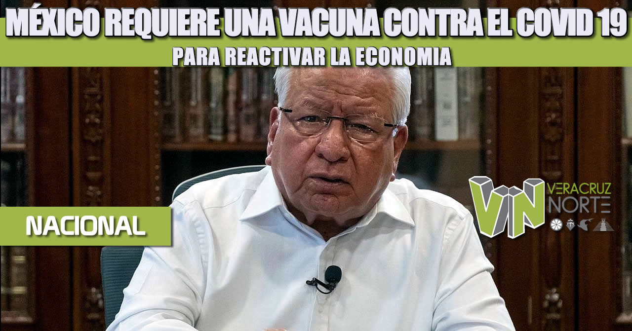 MÉXICO REQUIERE UNA VACUNA CONTRA EL COVID-19 para reactivar la economía; aquiles córdoba