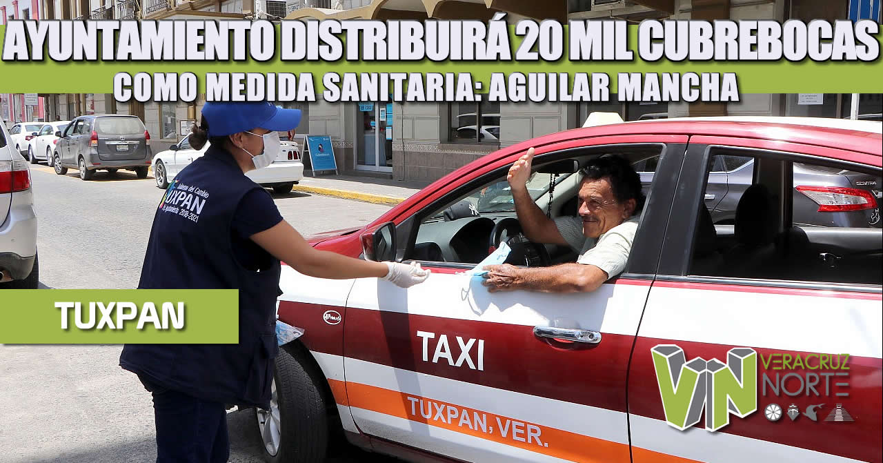 AYUNTAMIENTO DISTRIBUIRÁ 20 MIL CUBREBOCAS COMO MEDIDA SANITARIA: AGUILAR MANCHA