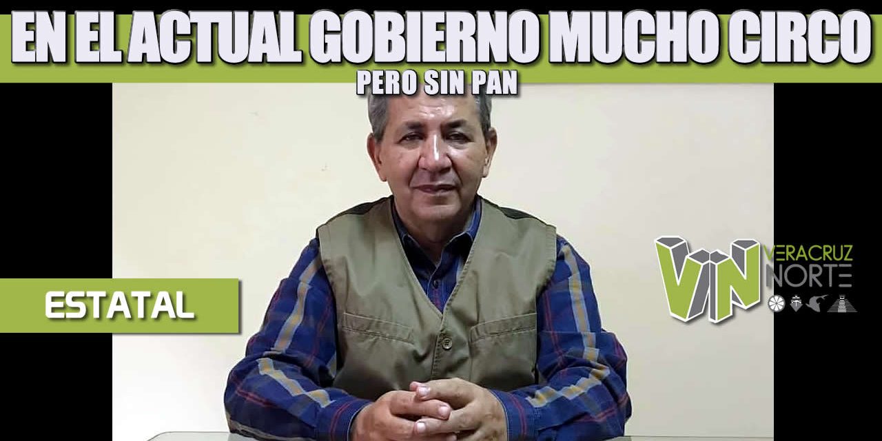 EN EL ACTUAL GOBIERNO MUCHO CIRCO, PERO SIN PAN