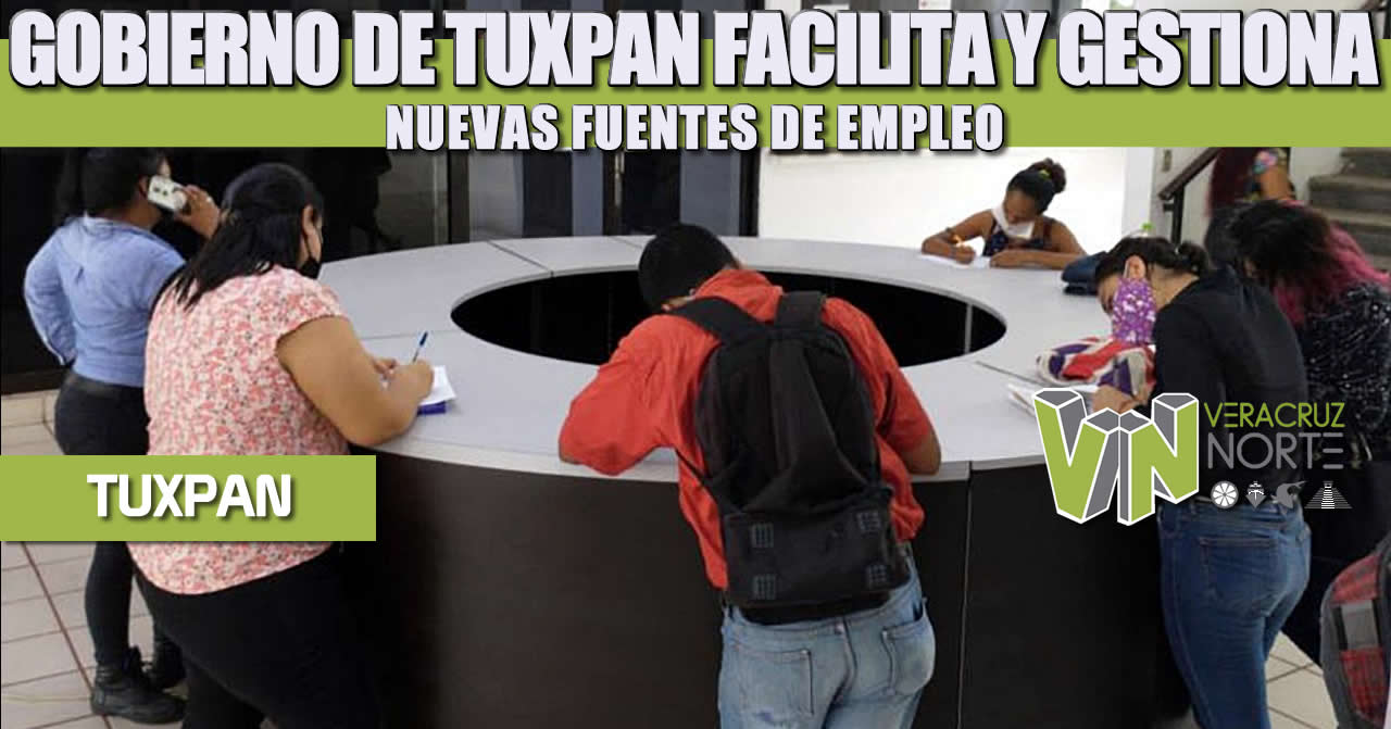 GOBIERNO DE TUXPAN FACILITA Y GESTIONA NUEVAS FUENTES DE EMPLEO