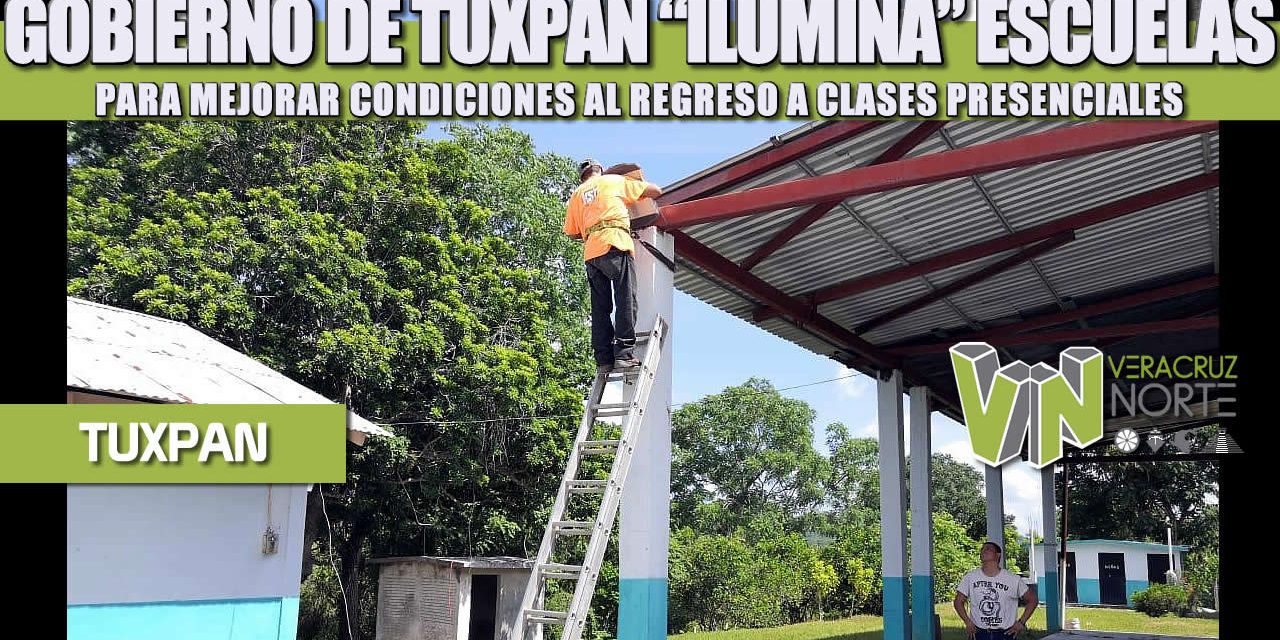 GOBIERNO DE TUXPAN “ILUMINA” ESCUELAS PARA MEJORAR CONDICIONES AL REGRESO A CLASES PRESENCIALES