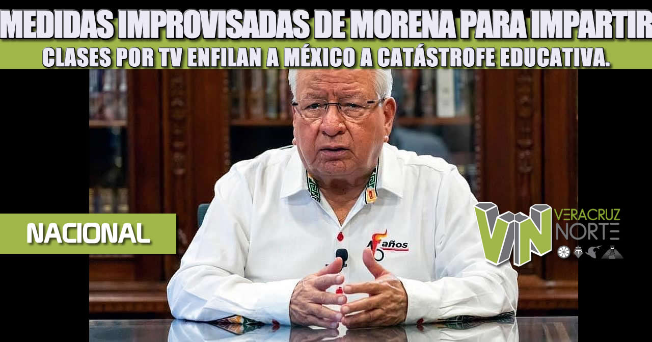 MEDIDAS IMPROVISADAS DE MORENA PARA IMPARTIR CLASES POR TV ENFILAN A MÉXICO A CATÁSTROFE EDUCATIVA.