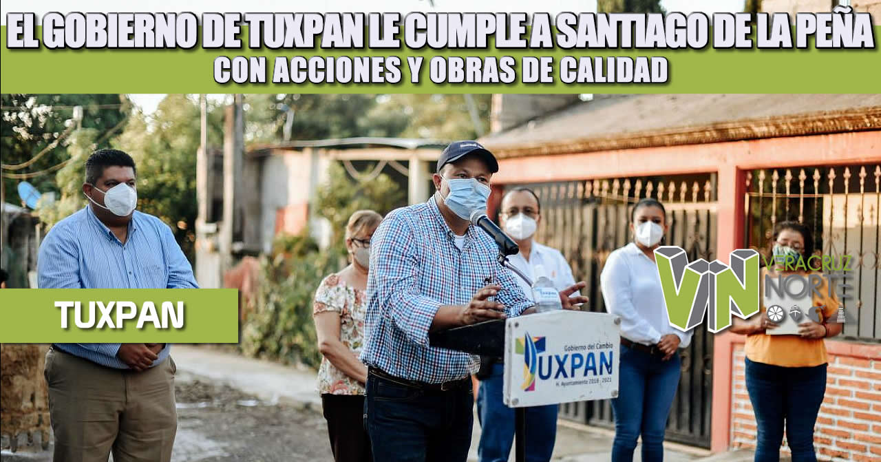 EL GOBIERNO DE TUXPAN LE CUMPLE A SANTIAGO DE LA PEÑA CON ACCIONES Y OBRAS DE CALIDAD