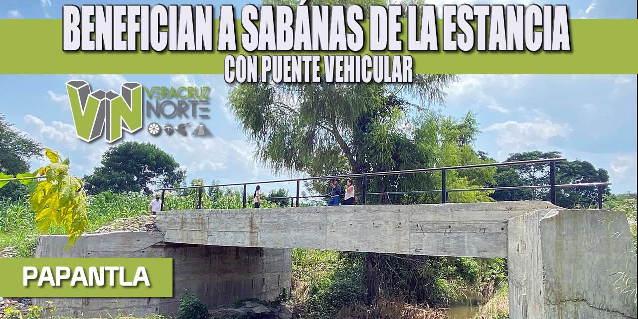 BENEFICIAN A SABÁNAS DE LA ESTANCIA CON PUENTE VEHICULAR