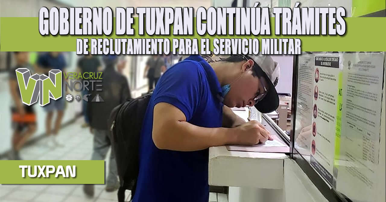 GOBIERNO DE TUXPAN CONTINÚA TRÁMITES DE RECLUTAMIENTO PARA EL SERVICIO MILITAR