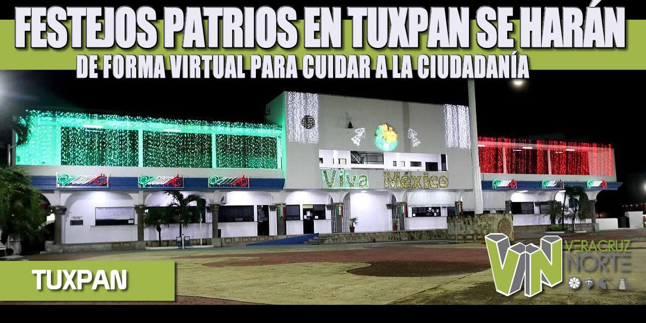 FESTEJOS PATRIOS EN TUXPAN SE HARÁN DE FORMA VIRTUAL PARA CUIDAR A LA CIUDADANÍA