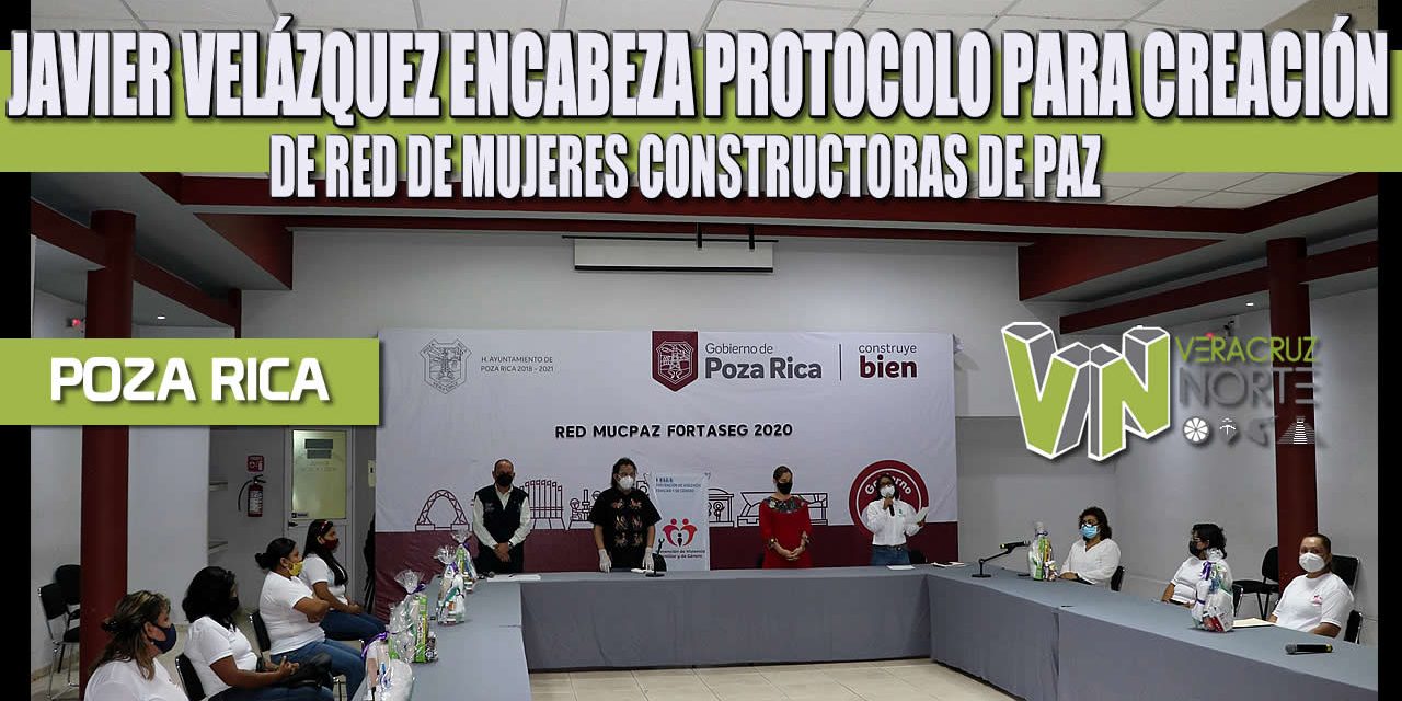 JAVIER VELÁZQUEZ ENCABEZA PROTOCOLO PARA CREACIÓN DE RED DE MUJERES CONSTRUCTORAS DE PAZ