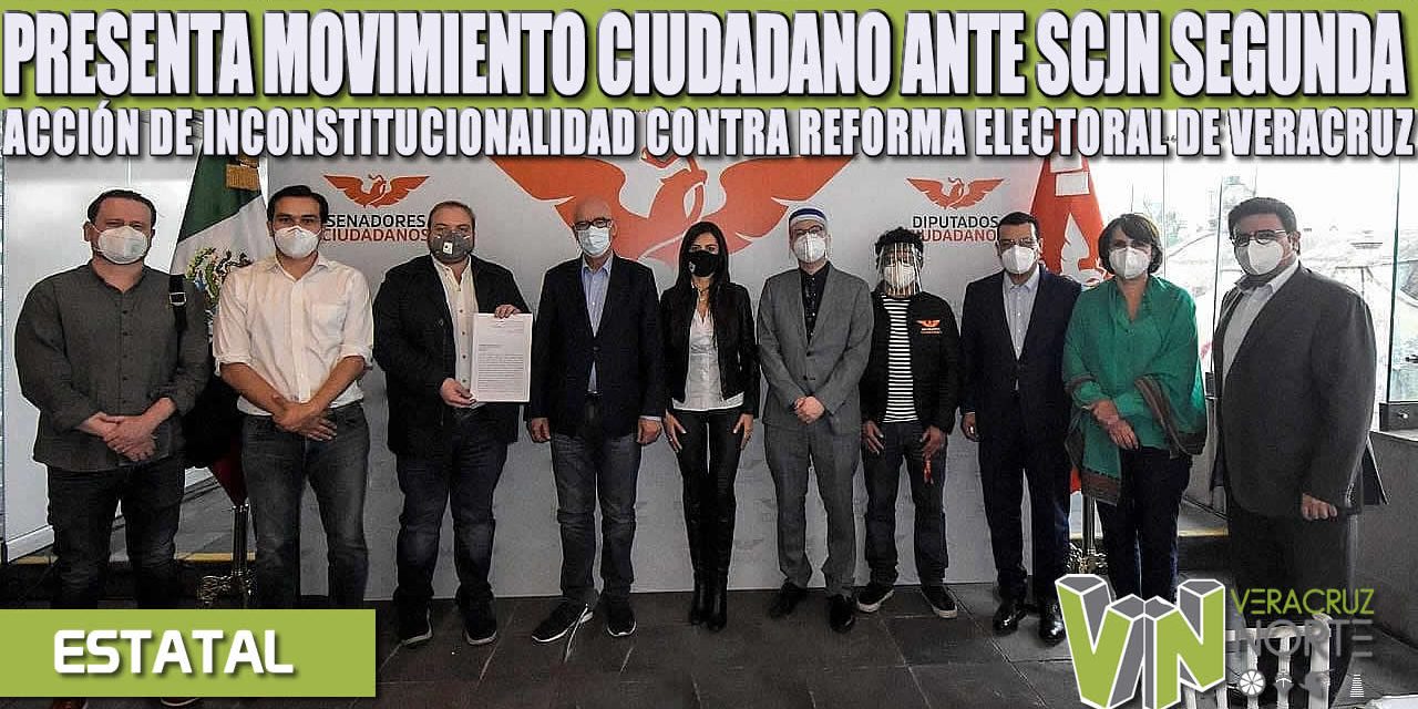 PRESENTA MOVIMIENTO CIUDADANO ANTE SCJN SEGUNDA ACCIÓN DE INCONSTITUCIONALIDAD CONTRA REFORMA ELECTORAL DE VERACRUZ