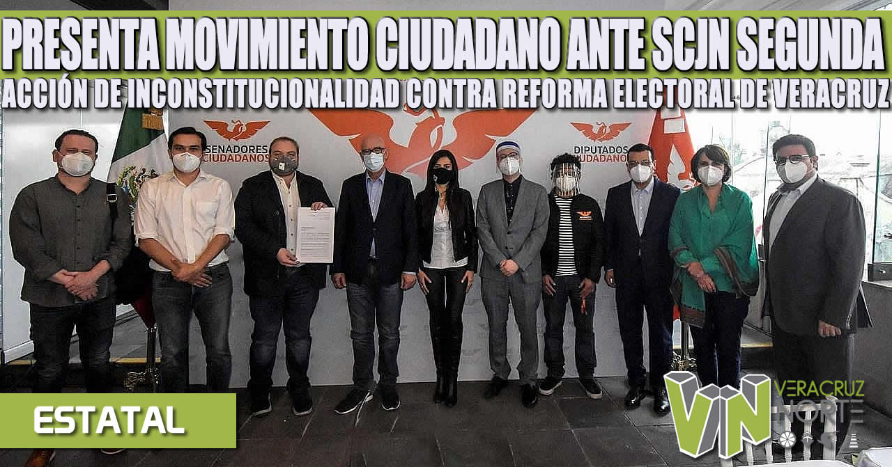 PRESENTA MOVIMIENTO CIUDADANO ANTE SCJN SEGUNDA ACCIÓN DE INCONSTITUCIONALIDAD CONTRA REFORMA ELECTORAL DE VERACRUZ
