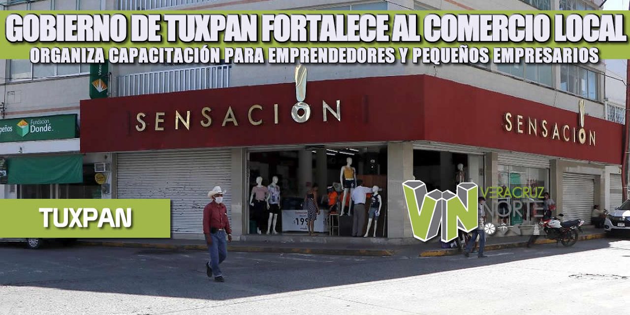 GOBIERNO DE TUXPAN FORTALECE AL COMERCIO LOCAL; ORGANIZA CAPACITACIÓN PARA EMPRENDEDORES Y PEQUEÑOS EMPRESARIOS