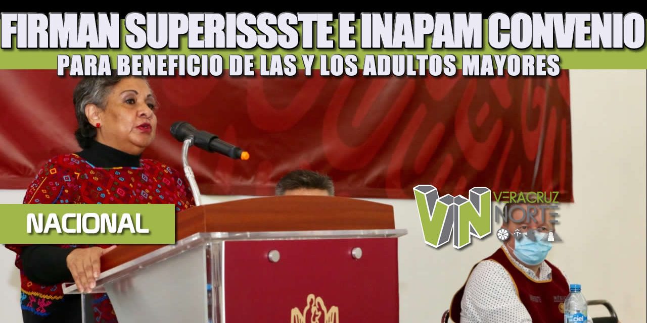 FIRMAN SUPERISSSTE E INAPAM CONVENIO PARA BENEFICIO DE LAS Y LOS ADULTOS MAYORES