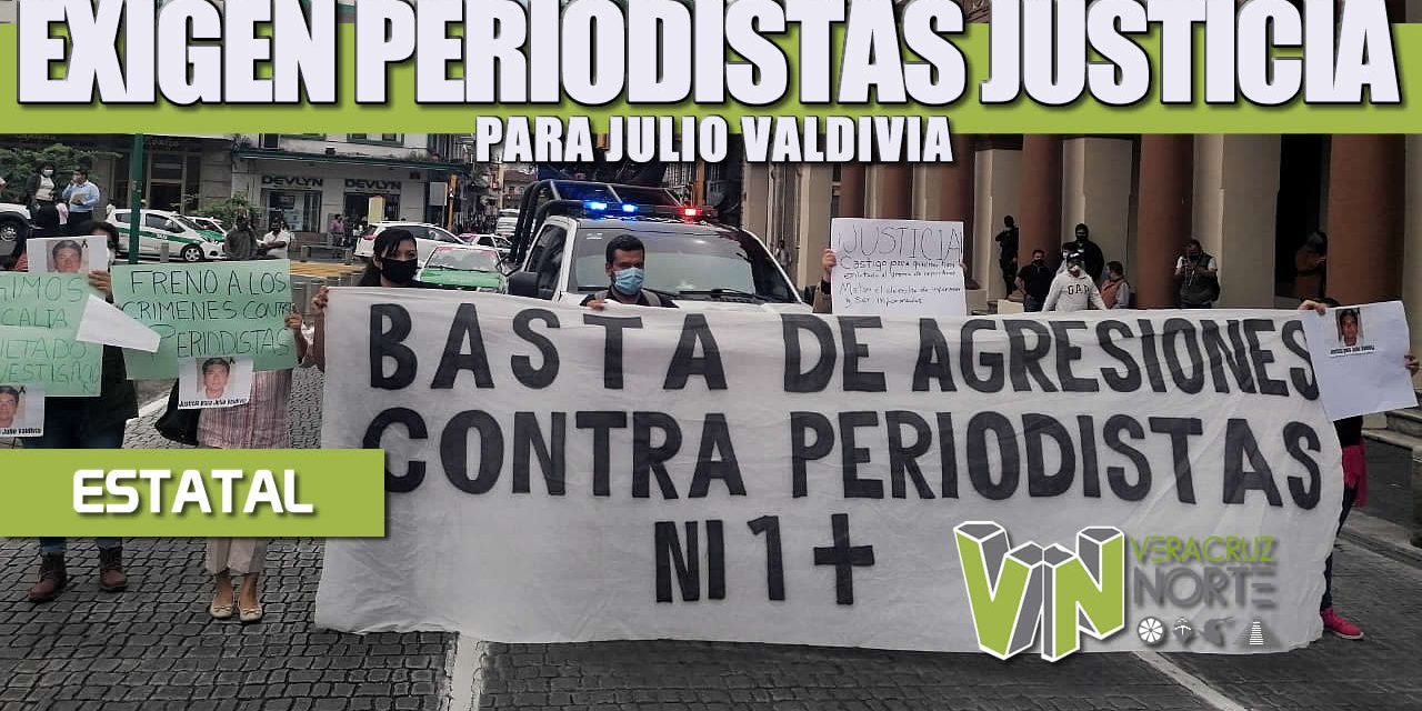 EXIGEN PERIODISTAS JUSTICIA PARA JULIO VALDIVIA