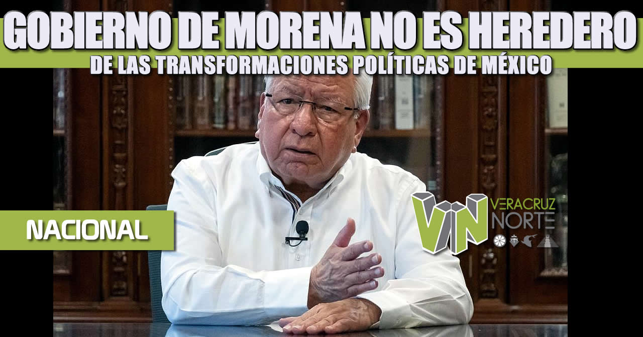 GOBIERNO DE MORENA NO ES HEREDERO DE LAS TRANSFORMACIONES POLÍTICAS DE MÉXICO