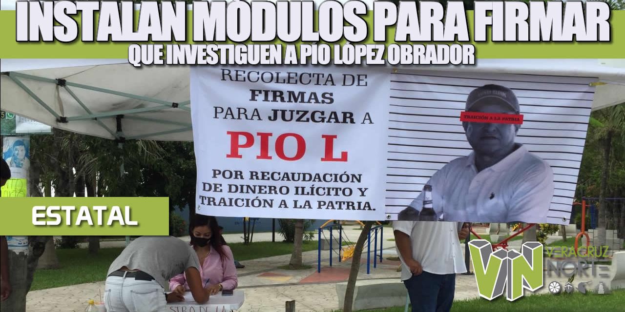 INSTALAN MÓDULOS PARA FIRMAR QUE INVESTIGUEN A PÍO LÓPEZ OBRADOR