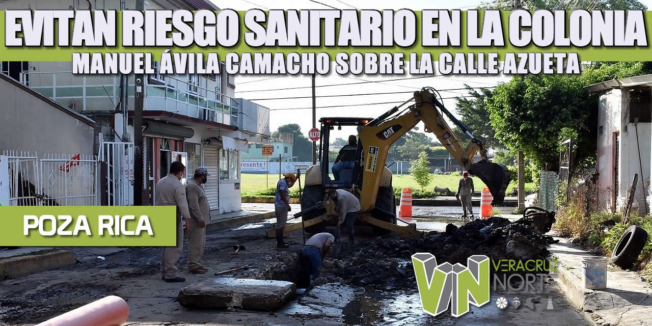 EVITAN RIESGO SANITARIO EN LA COLONIA MANUEL ÁVILA CAMACHO SOBRE LA CALLE AZUETA