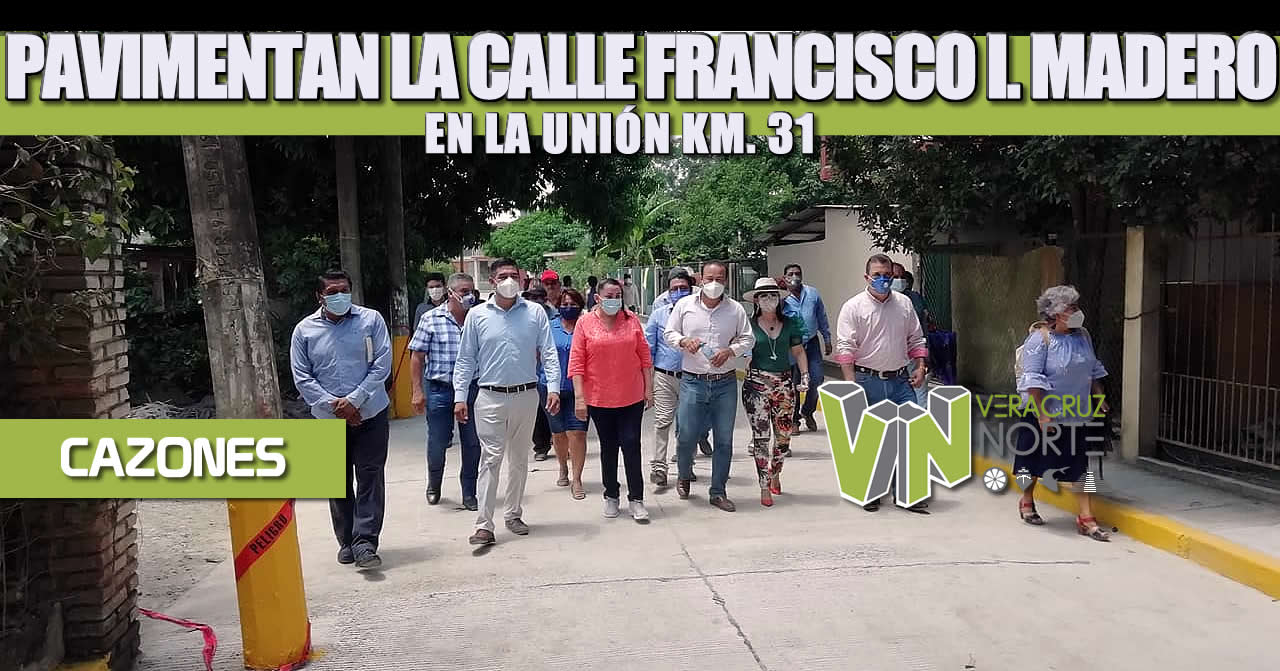 PAVIMENTAN LA CALLE FRANCISCO I. MADERO EN LA UNIÓN KM. 31