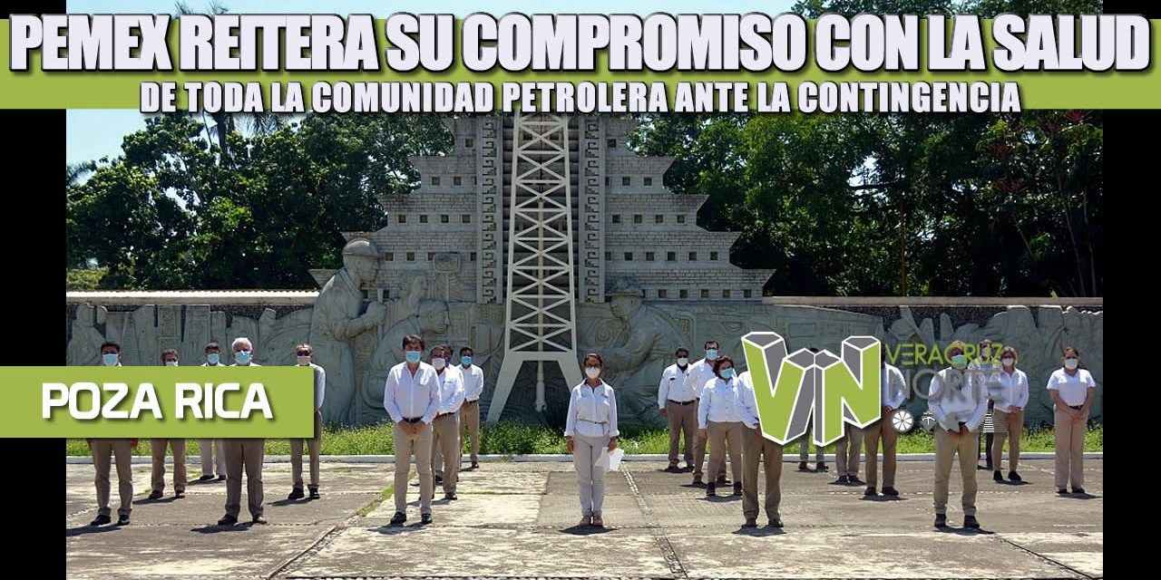 PEMEX REITERA SU COMPROMISO CON LA SALUD DE TODA LA COMUNIDAD PETROLERA ANTE LA CONTINGENCIA